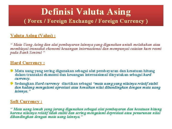Definisi Valuta Asing ( Forex / Foreign Exchange / Foreign Currency ) Valuta Asing