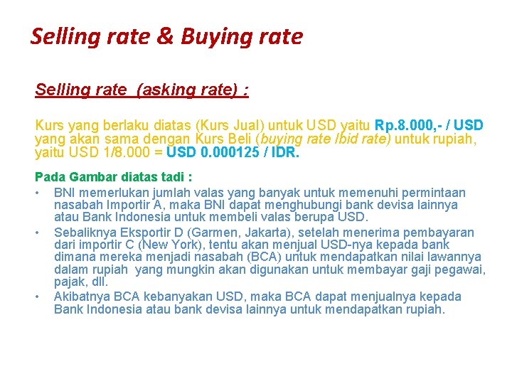 Selling rate & Buying rate Selling rate (asking rate) : Kurs yang berlaku diatas