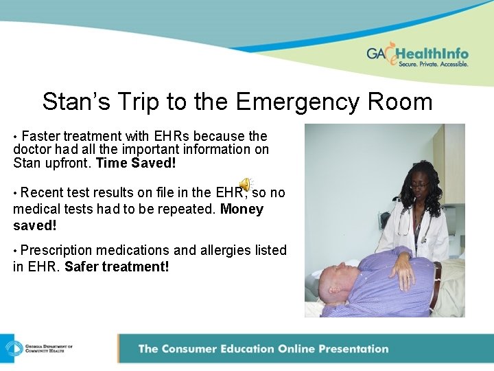 Stan’s Trip to the Emergency Room • Faster treatment with EHRs because the doctor