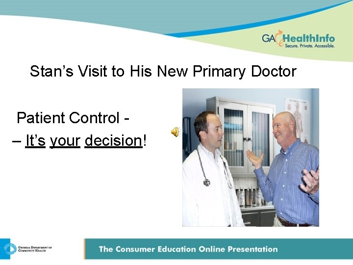 Stan’s Visit to His New Primary Doctor Patient Control – It’s your decision! 