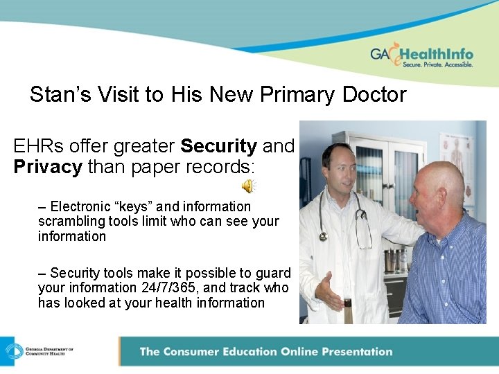 Stan’s Visit to His New Primary Doctor EHRs offer greater Security and Privacy than