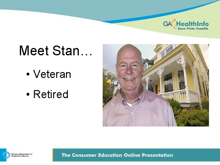 Meet Stan… • Veteran • Retired 