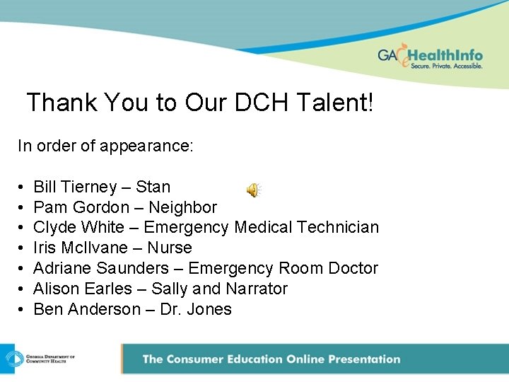 Thank You to Our DCH Talent! In order of appearance: • • Bill Tierney