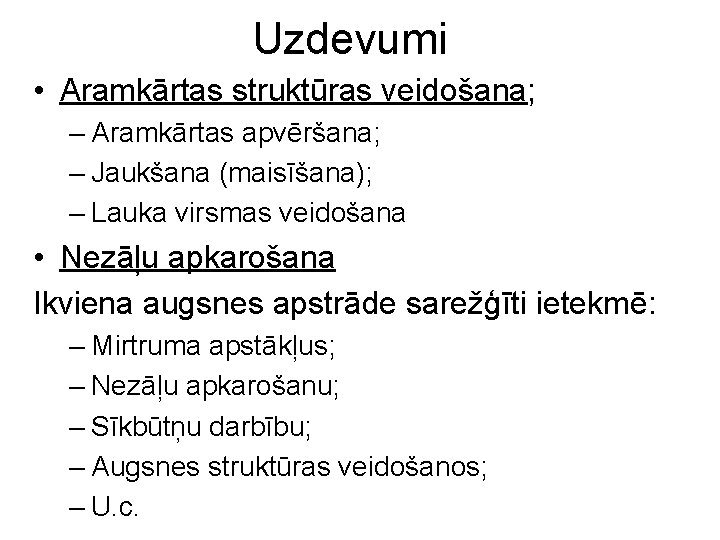 Uzdevumi • Aramkārtas struktūras veidošana; – Aramkārtas apvēršana; – Jaukšana (maisīšana); – Lauka virsmas