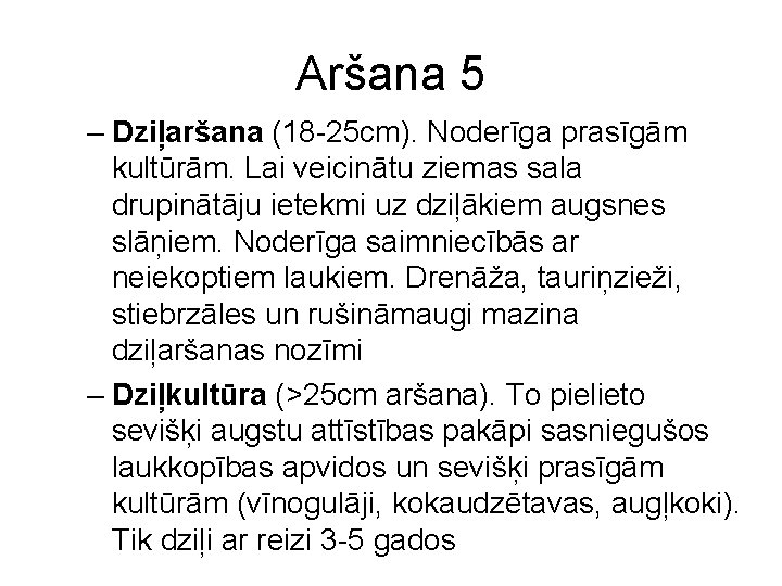 Aršana 5 – Dziļaršana (18 -25 cm). Noderīga prasīgām kultūrām. Lai veicinātu ziemas sala