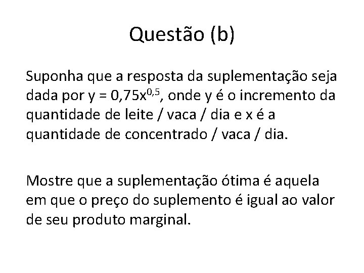 Questão (b) Suponha que a resposta da suplementação seja dada por y = 0, Questão (b) Suponha que a resposta da suplementação seja dada por y = 0,