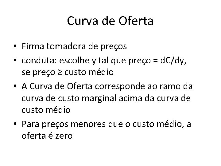Curva de Oferta • Firma tomadora de preços • conduta: escolhe y tal que Curva de Oferta • Firma tomadora de preços • conduta: escolhe y tal que