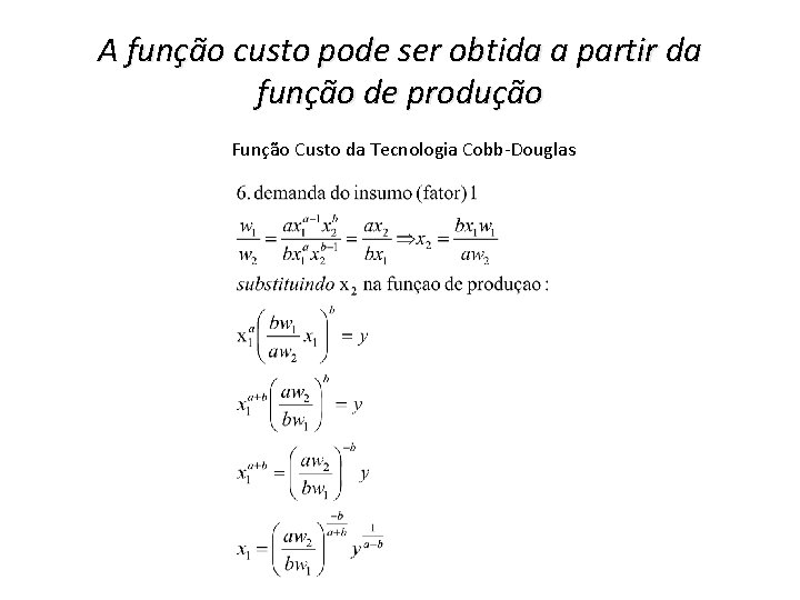 A função custo pode ser obtida a partir da função de produção Função Custo A função custo pode ser obtida a partir da função de produção Função Custo