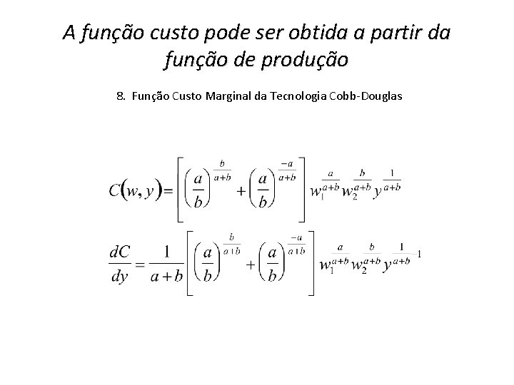 A função custo pode ser obtida a partir da função de produção 8. Função A função custo pode ser obtida a partir da função de produção 8. Função