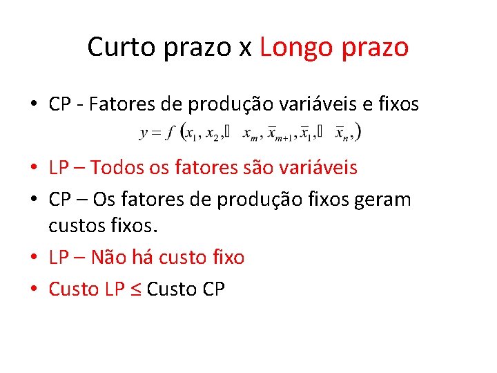 Curto prazo x Longo prazo • CP - Fatores de produção variáveis e fixos Curto prazo x Longo prazo • CP - Fatores de produção variáveis e fixos