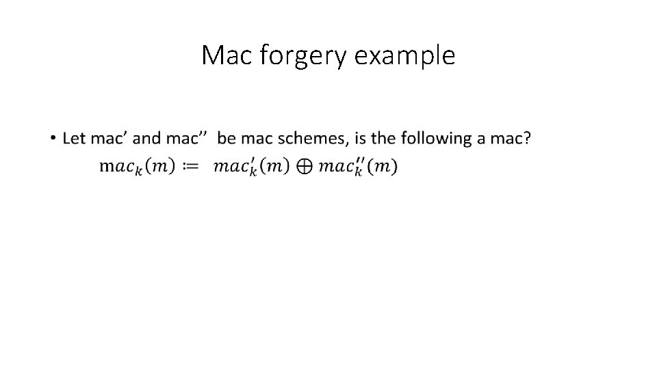 Mac forgery example • 