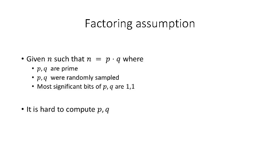 Factoring assumption • 