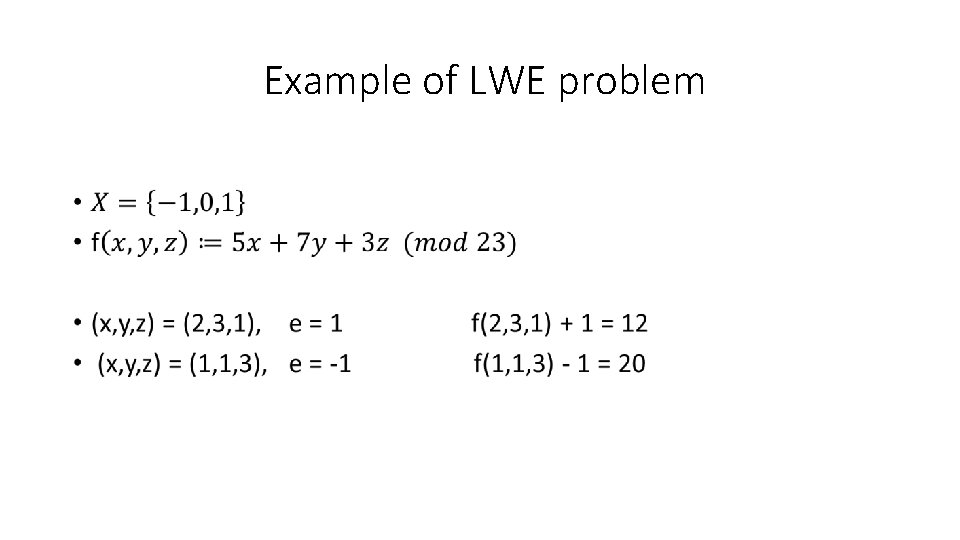  Example of LWE problem • 