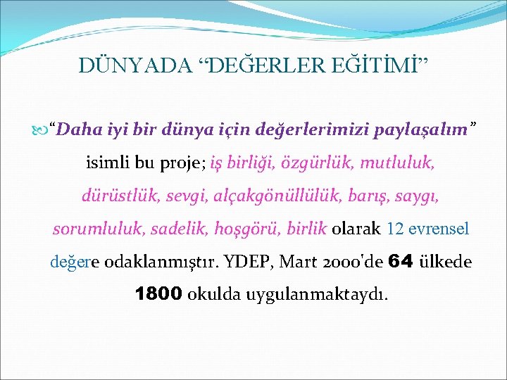 DÜNYADA “DEĞERLER EĞİTİMİ” “Daha iyi bir dünya için değerlerimizi paylaşalım” isimli bu proje; iş