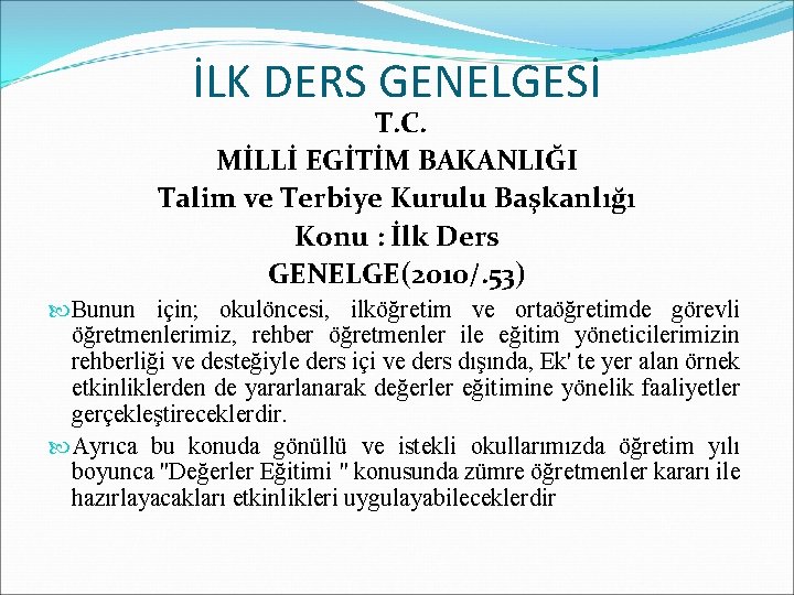 İLK DERS GENELGESİ T. C. MİLLİ EGİTİM BAKANLIĞI Talim ve Terbiye Kurulu Başkanlığı Konu