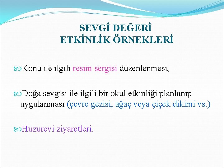 SEVGİ DEĞERİ ETKİNLİK ÖRNEKLERİ Konu ile ilgili resim sergisi düzenlenmesi, Doğa sevgisi ile ilgili