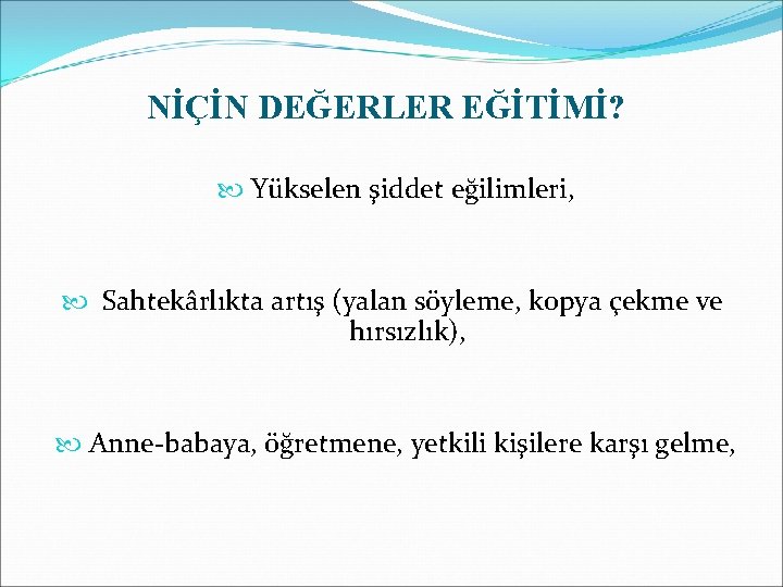 NİÇİN DEĞERLER EĞİTİMİ? Yükselen şiddet eğilimleri, Sahtekârlıkta artış (yalan söyleme, kopya çekme ve hırsızlık),