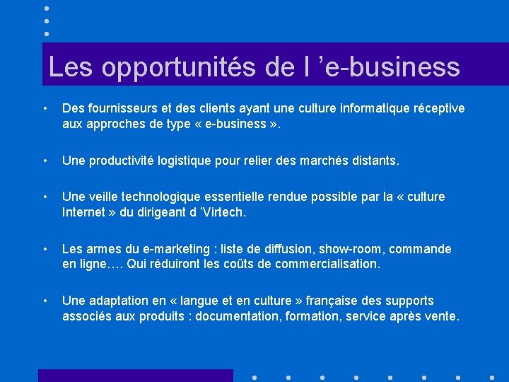 Les opportunités de l ’e-business • Des fournisseurs et des clients ayant une culture