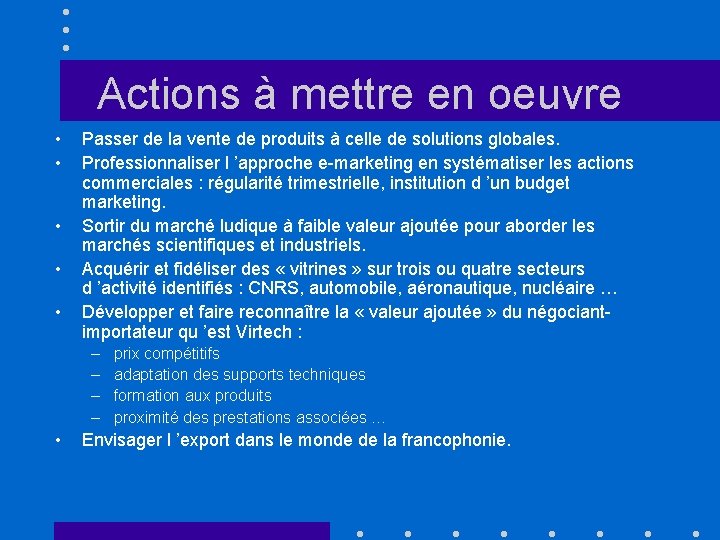 Actions à mettre en oeuvre • • • Passer de la vente de produits