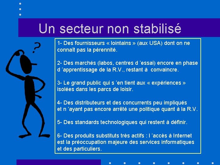 Un secteur non stabilisé 1 - Des fournisseurs « lointains » (aux USA) dont