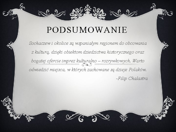 PODSUMOWANIE Sochaczew i okolice są wspaniałym regionem do obcowania z kulturą, dzięki obiektom dziedzictwa