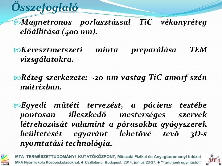 Összefoglaló Magnetronos porlasztással előállítása (400 nm). Keresztmetszeti vizsgálatokra. minta Ti. C vékonyréteg preparálása TEM