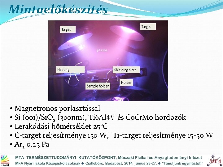 Mintaelőkészítés • Magnetronos porlasztással • Si (001)/Si. O 2 (300 nm), Ti 6 Al