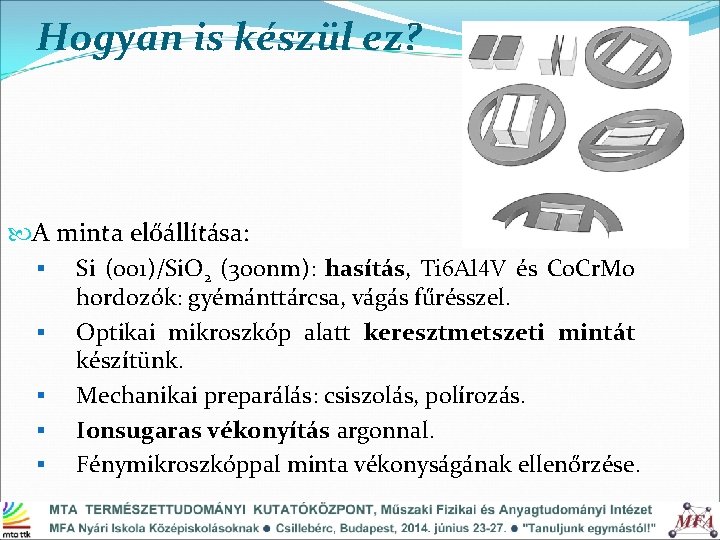 Hogyan is készül ez? A minta előállítása: § Si (001)/Si. O 2 (300 nm):