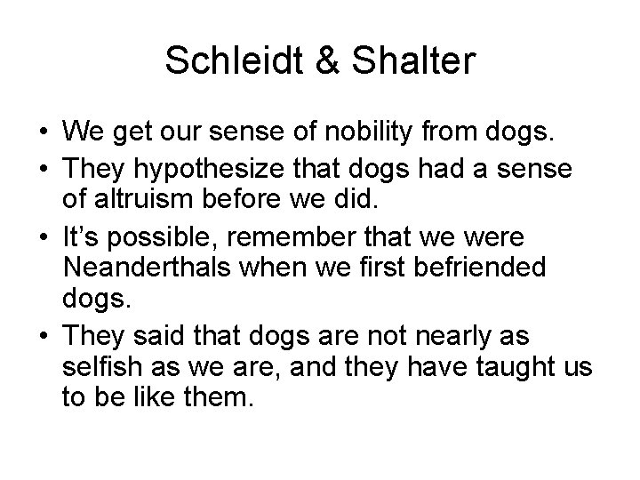 Schleidt & Shalter • We get our sense of nobility from dogs. • They Schleidt & Shalter • We get our sense of nobility from dogs. • They