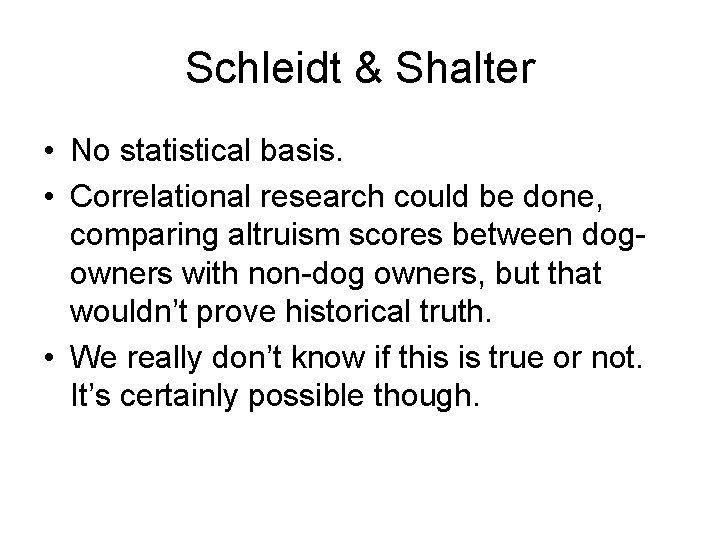 Schleidt & Shalter • No statistical basis. • Correlational research could be done, comparing Schleidt & Shalter • No statistical basis. • Correlational research could be done, comparing