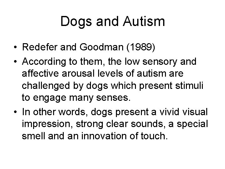 Dogs and Autism • Redefer and Goodman (1989) • According to them, the low