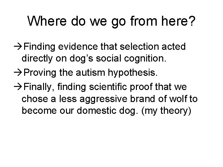 Where do we go from here? Finding evidence that selection acted directly on dog’s Where do we go from here? Finding evidence that selection acted directly on dog’s