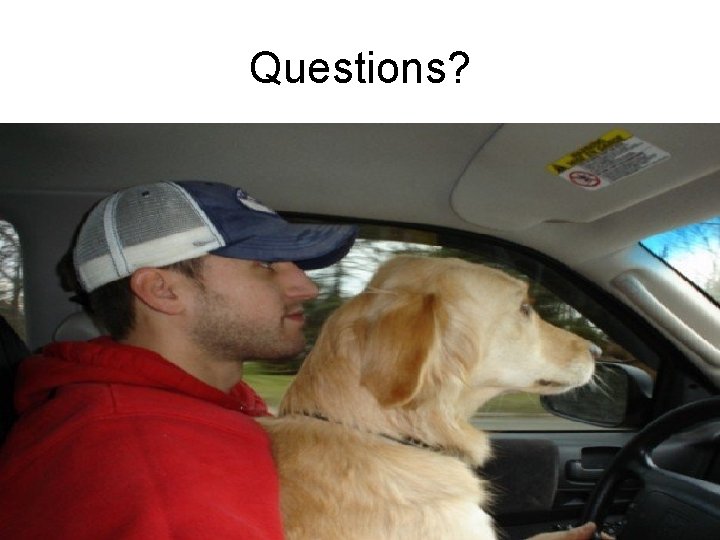 Questions? Questions?