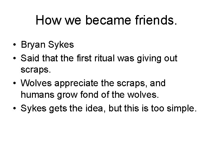 How we became friends. • Bryan Sykes • Said that the first ritual was