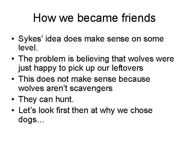 How we became friends • Sykes’ idea does make sense on some level. •