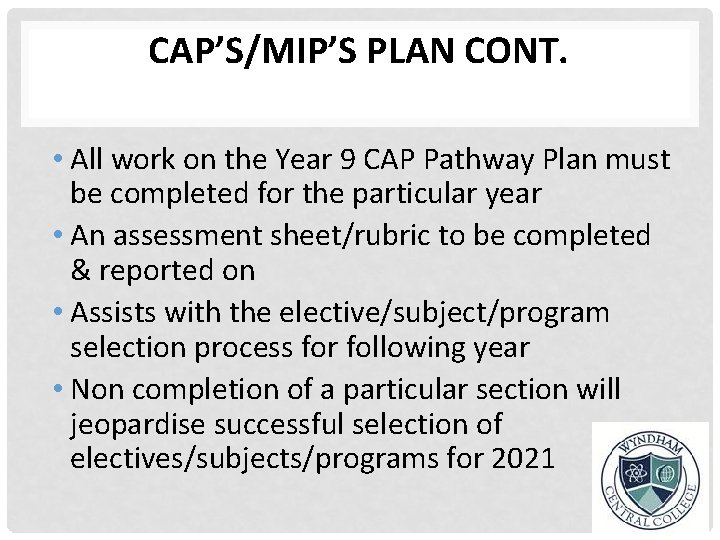 CAP’S/MIP’S PLAN CONT. • All work on the Year 9 CAP Pathway Plan must