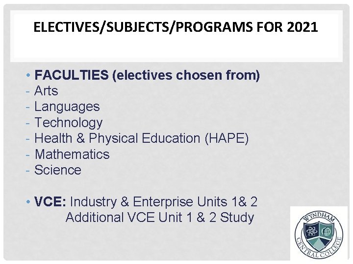 ELECTIVES/SUBJECTS/PROGRAMS FOR 2021 • - FACULTIES (electives chosen from) Arts Languages Technology Health &