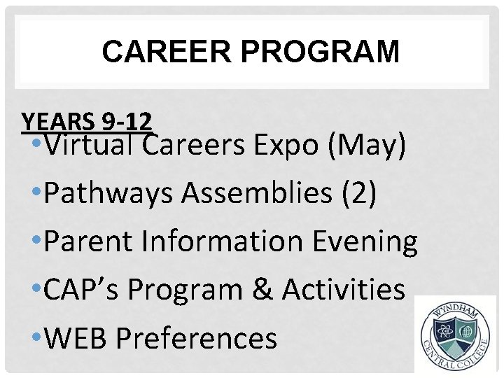 CAREER PROGRAM YEARS 9 -12 • Virtual Careers Expo (May) • Pathways Assemblies (2)