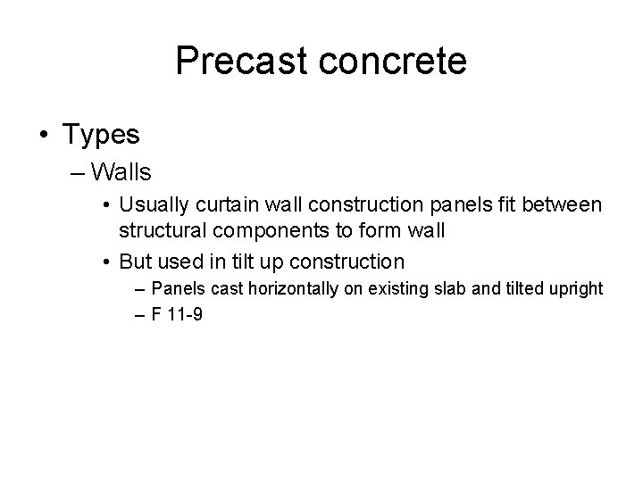 Precast concrete • Types – Walls • Usually curtain wall construction panels fit between