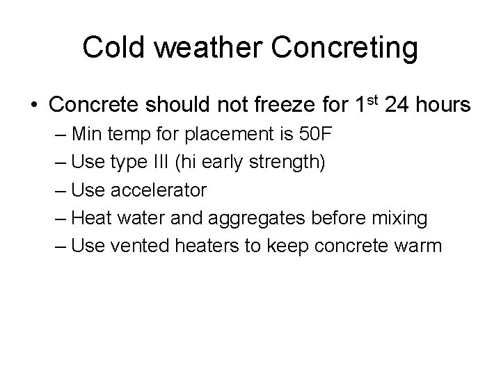 Cold weather Concreting • Concrete should not freeze for 1 st 24 hours –