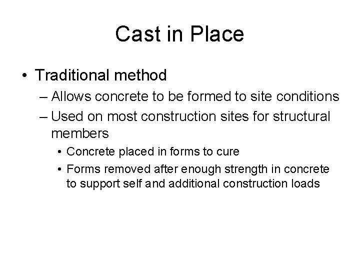 Cast in Place • Traditional method – Allows concrete to be formed to site