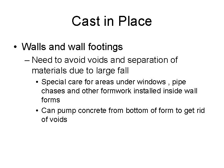 Cast in Place • Walls and wall footings – Need to avoids and separation