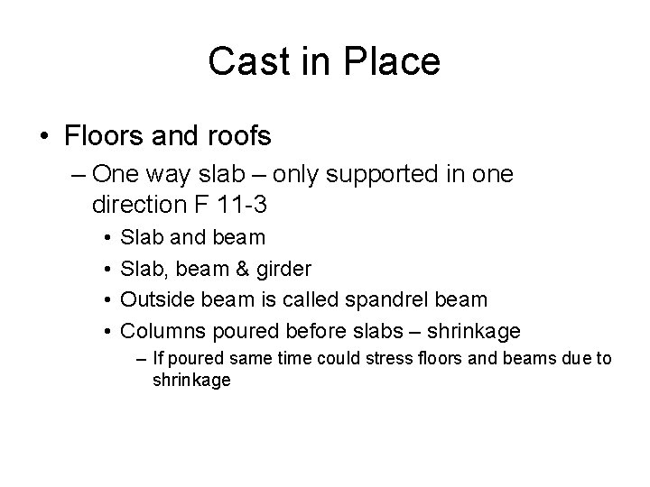 Cast in Place • Floors and roofs – One way slab – only supported