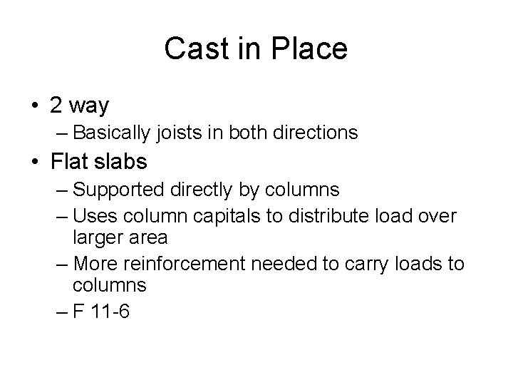 Cast in Place • 2 way – Basically joists in both directions • Flat