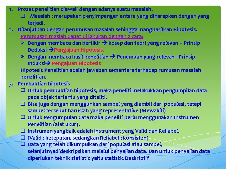 1. Proses penelitian diawali dengan adanya suatu masalah. q Masalah : merupakan penyimpangan antara