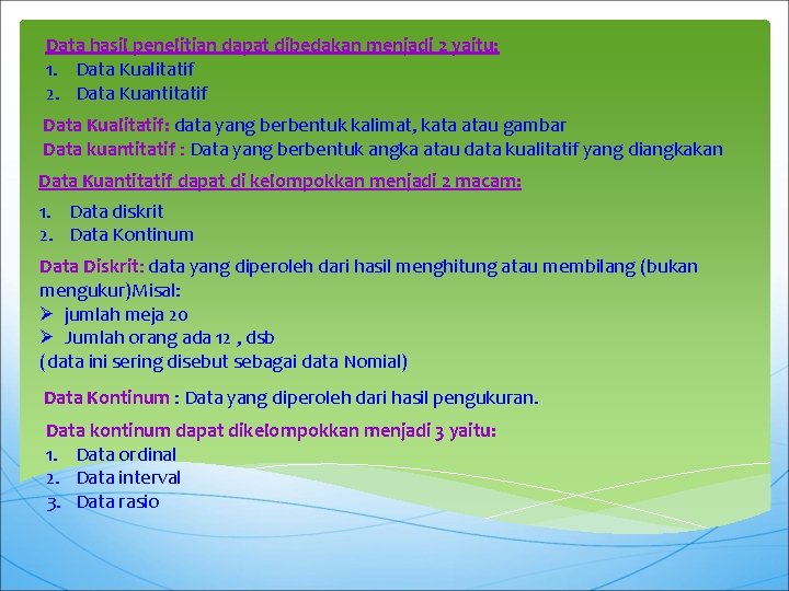 Data hasil penelitian dapat dibedakan menjadi 2 yaitu: 1. Data Kualitatif 2. Data Kuantitatif