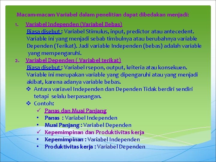 Macam-macam Variabel dalam penelitian dapat dibedakan menjadi: 1. 2. Variabel Independen (Variabel Bebas) Biasa