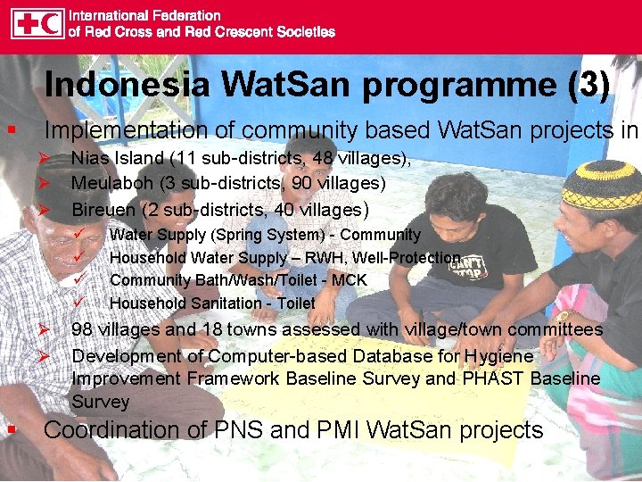 Indonesia Wat. San programme (3) § Implementation of community based Wat. San projects in