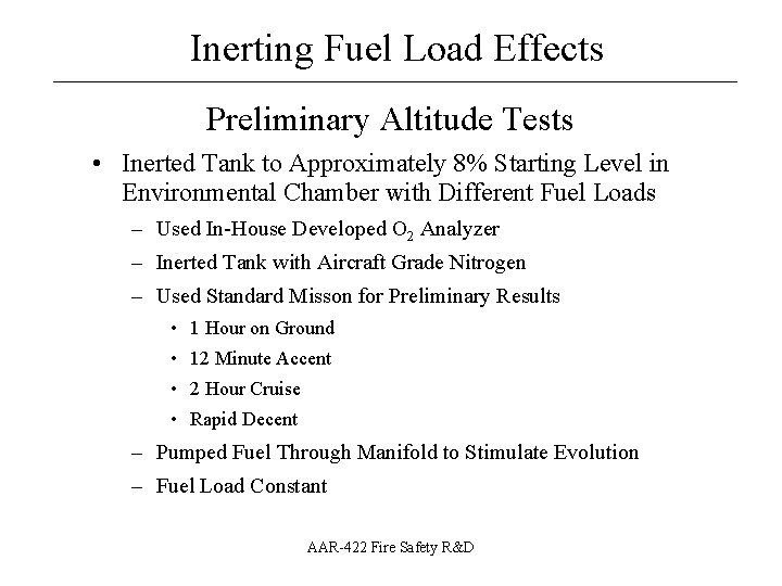Inerting Fuel Load Effects __________________ Preliminary Altitude Tests • Inerted Tank to Approximately 8%