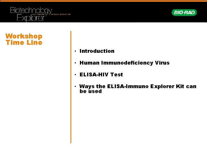 Workshop Time Line • Introduction • Human Immunodeficiency Virus • ELISA-HIV Test • Ways